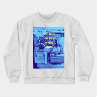 You have the lock on my heart Crewneck Sweatshirt